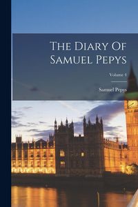 Produktbild: The Diary Of Samuel Pepys; Volume 4