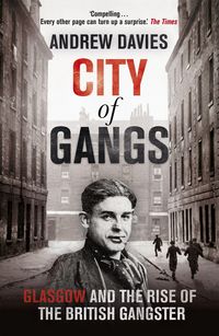 Produktbild: City of Gangs: Glasgow and the Rise of the British Gangster