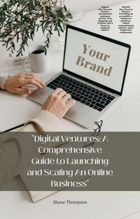 Produktbild: "Digital Ventures: A Comprehensive Guide to Launching and Scaling An Online Business"