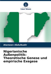 Produktbild: Nigerianische Au&szlig;enpolitik: Theoretische Genese und empirische Exegese