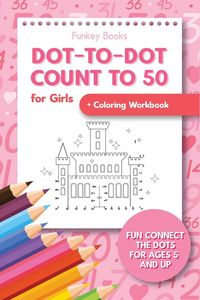 Produktbild: Dot-To-Dot Count to 50 for Girls + Coloring Workbook