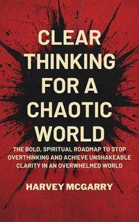 Produktbild: Clear Thinking for a Chaotic World