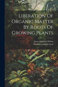 Produktbild: Liberation Of Organic Matter By Roots Of Growing Plants