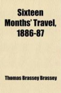 Produktbild: Sixteen Months' Travel, 1886-87