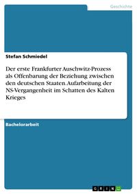 Produktbild: Der erste Frankfurter Auschwitz-Prozess als Offenbarung der Beziehung zwischen den deutschen Staaten. Aufarbeitung der NS-Vergangenheit im Schatten de