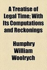 Produktbild: A Treatise of Legal Time; With Its Computations and Reckonings