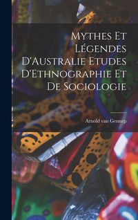 Produktbild: Mythes et L&eacute;gendes D'Australie Etudes D'Ethnographie et de Sociologie
