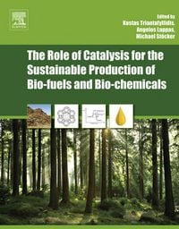 Produktbild: The Role of Catalysis for the Sustainable Production of Bio-fuels and Bio-chemicals