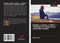 Produktbild: Kodeks cywilny z 2002 r.: refleksje na temat praw cz&iquest;owieka kobiet