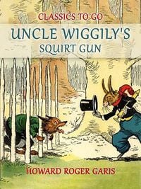 Produktbild: Uncle Wiggily's Squirt Gun, Or Jack Frost Icicle Maker