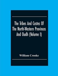 Produktbild: The Tribes And Castes Of The North-Western Provinces And Oudh (Volume I)