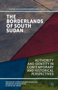 Bild vom Artikel The Borderlands of South Sudan vom Autor Christopher Schomerus, Mareike De Vries, Vaughan