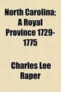 Produktbild: North Carolina; A Royal Province 1729-1775