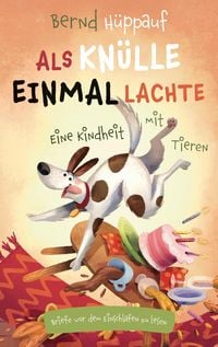 Produktbild: Als Kn&uuml;lle einmal lachte. Eine Kindheit mit Tieren