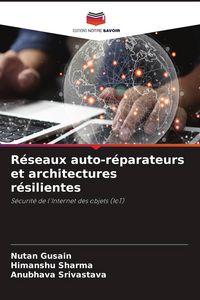 Produktbild: R&eacute;seaux auto-r&eacute;parateurs et architectures r&eacute;silientes