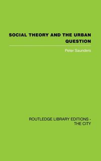 Produktbild: Saunders, P: Social Theory and the Urban Question