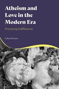 Produktbild: Atheism and Love in the Modern Era