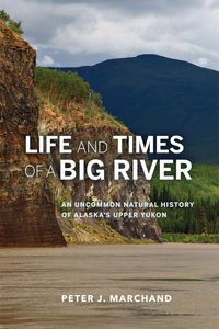 Produktbild: Life and Times of a Big River: An Uncommon Natural History of Alaska's Upper Yukon