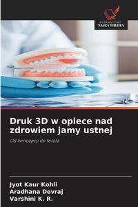 Produktbild: Druk 3D w opiece nad zdrowiem jamy ustnej