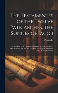 Produktbild: The Testamentes of the Twelve Patriarches, the Sonnes of Iacob
