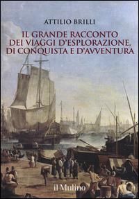 Produktbild: Il grande racconto dei viaggi d'esplorazione, di conquista e d'avventura