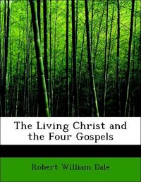 Produktbild: Dale, R: Living Christ and the Four Gospels