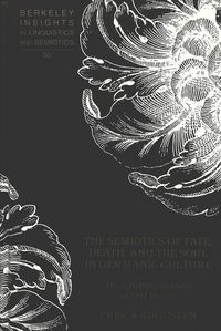 Produktbild: The Semiotics of Fate, Death, and the Soul in Germanic Culture