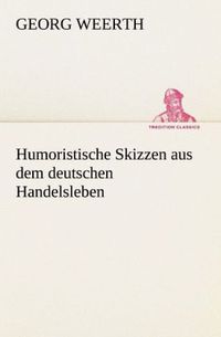 Bild vom Artikel Humoristische Skizzen aus dem deutschen Handelsleben vom Autor Georg Weerth