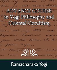 Produktbild: Advance Course in Yogi Philosophy and Oriental Occultism