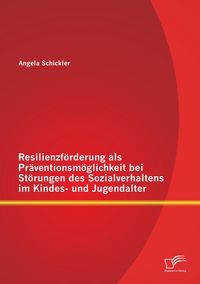 Produktbild: Resilienzf&ouml;rderung als Pr&auml;ventionsm&ouml;glichkeit bei St&ouml;rungen des Sozialverhaltens im Kindes- und Jugendalter