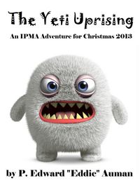 Produktbild: The Yeti Uprising: An IPMA Adventure for Christmas 2013 (IPMA Shorts (Institute for the Preservation of Magical Artifacts), #3)