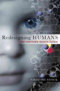 Produktbild: Redesigning Humans: Our Inevitable Genetic Future