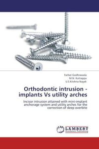 Produktbild: Godhrawala, F: Orthodontic intrusion - implants Vs utility a