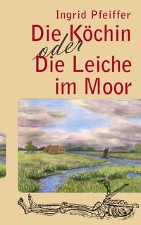 Produktbild: Die K&ouml;chin oder Die Leiche im Moor