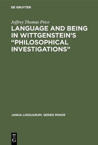 Produktbild: Language and Being in Wittgenstein&rsquo;s &ldquo;Philosophical Investigations&rdquo;
