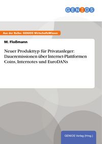 Produktbild: Neuer Produkttyp f&uuml;r Privatanleger: Daueremissionen &uuml;ber Internet-Plattformen Coins, Internotes und EuroDANs