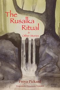 Produktbild: The Rusalka Ritual & Other Stories (Dragonscale Dimensions, #1)