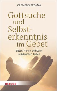Bild vom Artikel Gottsuche und Selbsterkenntnis im Gebet vom Autor Clemens Sedmak