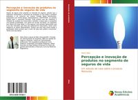 Produktbild: Percep&ccedil;&atilde;o e inova&ccedil;&atilde;o de produtos no segmento de seguros de vida