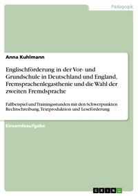 Produktbild: Englischf&ouml;rderung in der Vor- und Grundschule in Deutschland und England, Fremsprachenlegasthenie und die Wahl der zweiten Fremdsprache
