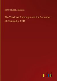 Produktbild: The Yorktown Campaign and the Surrender of Cornwallis, 1781