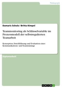 Produktbild: Teammonitoring als Schl&uuml;sselvariable im Prozessmodell der selbstregulierten Teamarbeit