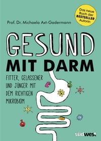 Produktbild: Gesund mit Darm. Fitter, gelassener und j&uuml;nger mit dem richtigen Mikrobiom
