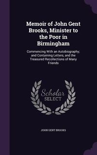 Produktbild: Memoir of John Gent Brooks, Minister to the Poor in Birmingham
