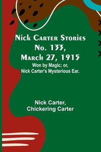 Produktbild: Nick Carter Stories No. 133, March 27, 1915