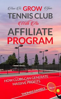 Produktbild: How To Grow Your Tennis Club With an Affiliate Program