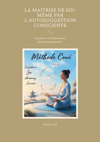 Produktbild: La ma&icirc;trise de soi-m&ecirc;me par l'autosuggestion consciente
