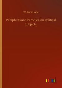 Produktbild: Pamphlets and Parodies On Political Subjects