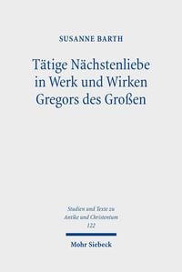 Produktbild: T&auml;tige N&auml;chstenliebe in Werk und Wirken Gregors des Gro&szlig;en