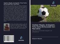 Produktbild: Voetbal: Regels, strategie&euml;n, Ticky Tacka &Chocolate Van: Pipo Zona